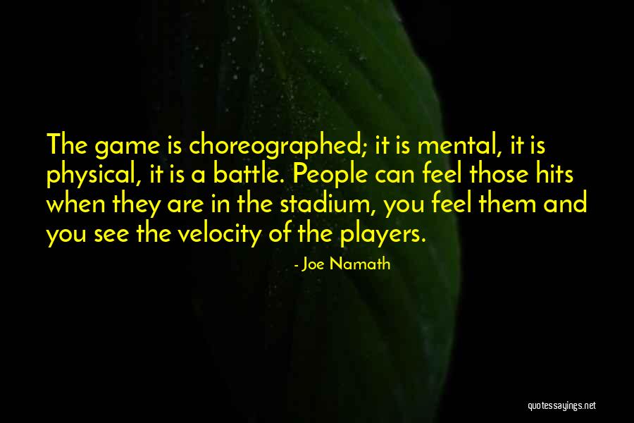 Choreographed Quotes By Joe Namath Choreographed Quotes By Joe Namath