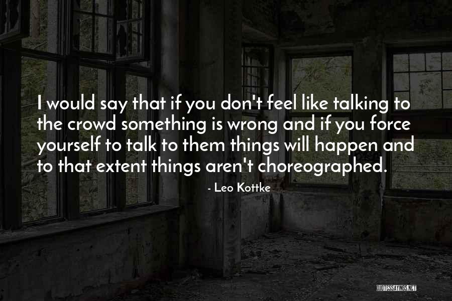 Choreographed Quotes By Leo Kottke Choreographed Quotes By Leo Kottke