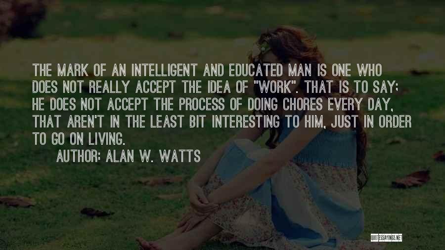 Chores Quotes By Alan W. Watts