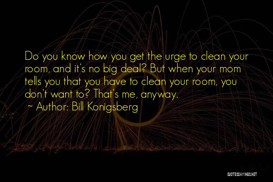 Chores Quotes By Bill Konigsberg