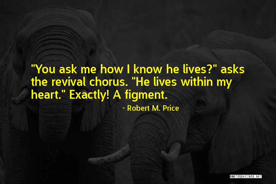 Chorney Builders Quotes By Robert M. Price Chorney Builders Quotes By Robert M. Price