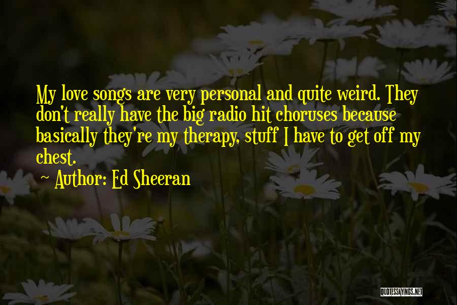 Choruses Quotes By Ed Sheeran