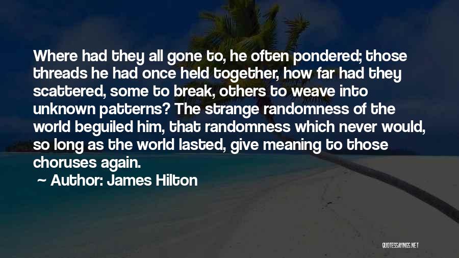 Choruses Quotes By James Hilton
