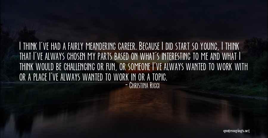 Chosen Career Quotes By Christina Ricci Chosen Career Quotes By Christina Ricci