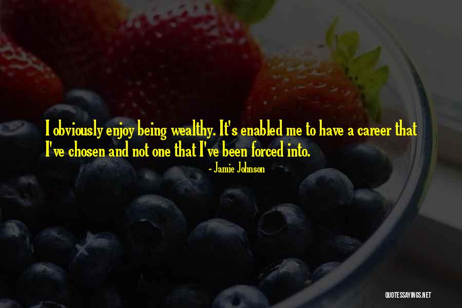 Chosen Career Quotes By Jamie Johnson Chosen Career Quotes By Jamie Johnson