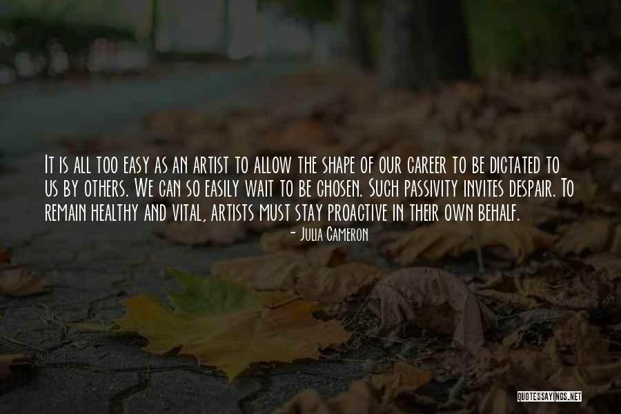 Chosen Career Quotes By Julia Cameron Chosen Career Quotes By Julia Cameron