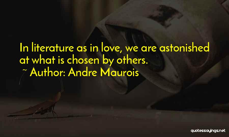 Chosen Love Quotes By Andre Maurois