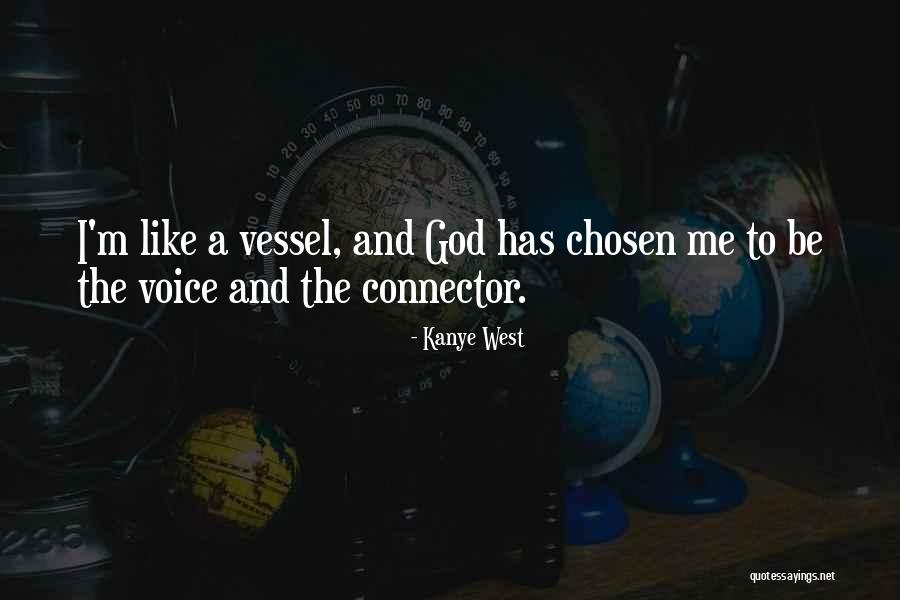 Chosen Vessel Quotes By Kanye West Chosen Vessel Quotes By Kanye West