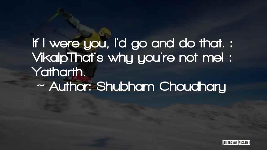 Choudhary Quotes By Shubham Choudhary