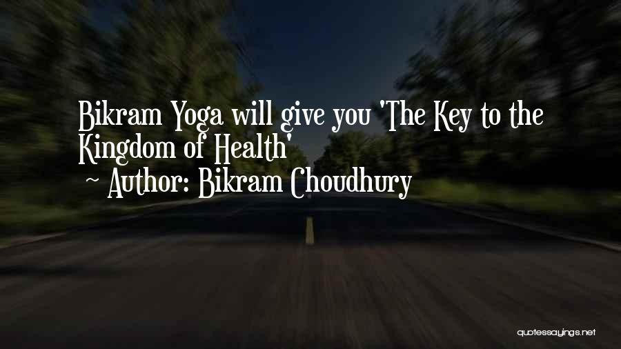 Choudhury Quotes By Bikram Choudhury