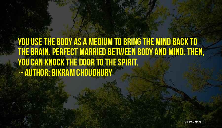 Choudhury Quotes By Bikram Choudhury