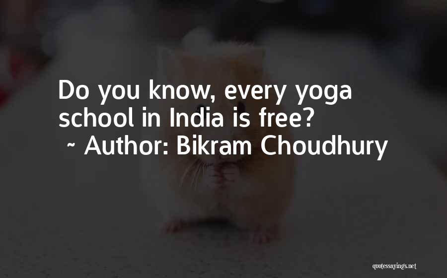 Choudhury Quotes By Bikram Choudhury