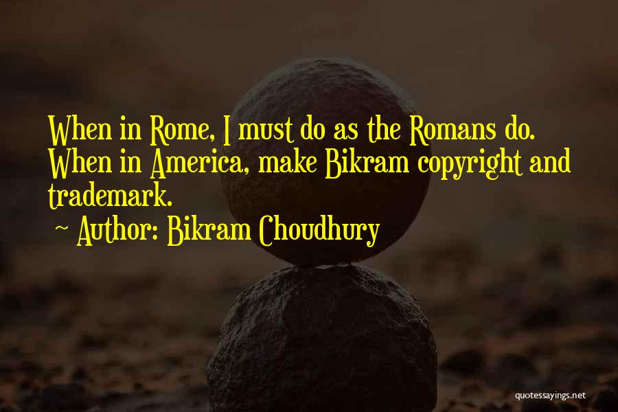 Choudhury Quotes By Bikram Choudhury