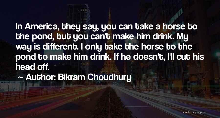 Choudhury Quotes By Bikram Choudhury