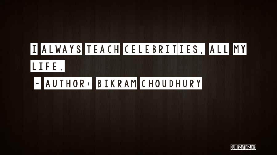 Choudhury Quotes By Bikram Choudhury