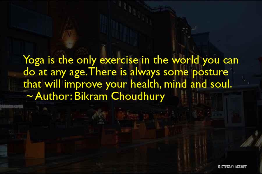 Choudhury Quotes By Bikram Choudhury