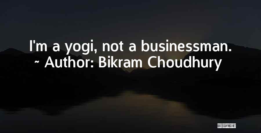 Choudhury Quotes By Bikram Choudhury