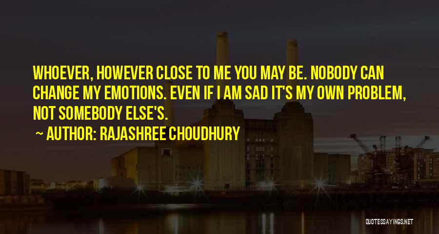 Choudhury Quotes By Rajashree Choudhury