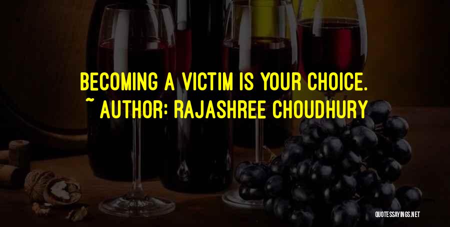 Choudhury Quotes By Rajashree Choudhury