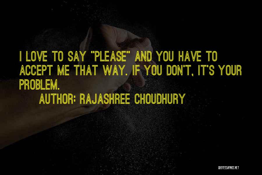 Choudhury Quotes By Rajashree Choudhury