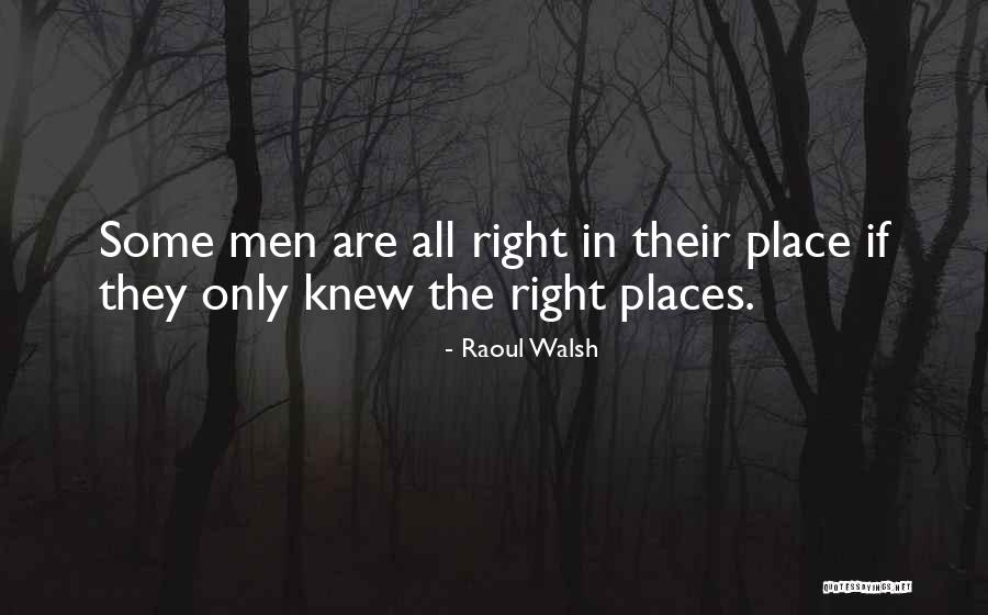 Chouffot Sas Quotes By Raoul Walsh Chouffot Sas Quotes By Raoul Walsh
