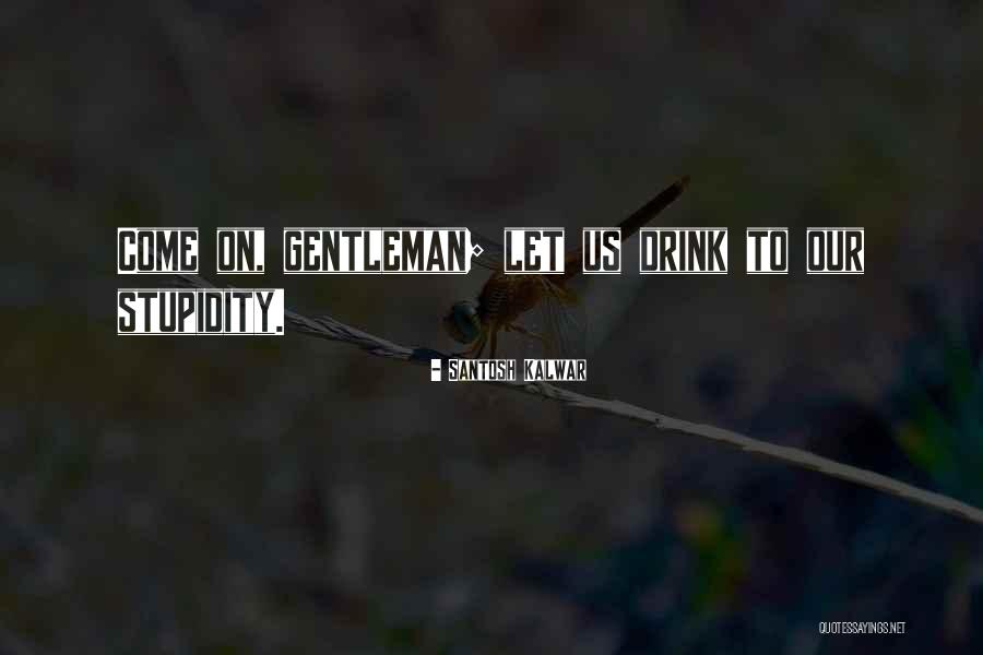Chouffot Sas Quotes By Santosh Kalwar Chouffot Sas Quotes By Santosh Kalwar