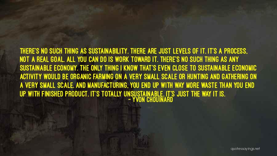 Chouinard Quotes By Yvon Chouinard Chouinard Quotes By Yvon Chouinard
