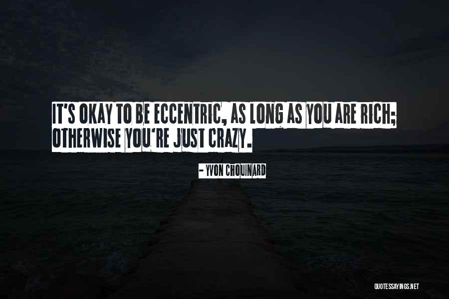 Chouinard Quotes By Yvon Chouinard Chouinard Quotes By Yvon Chouinard