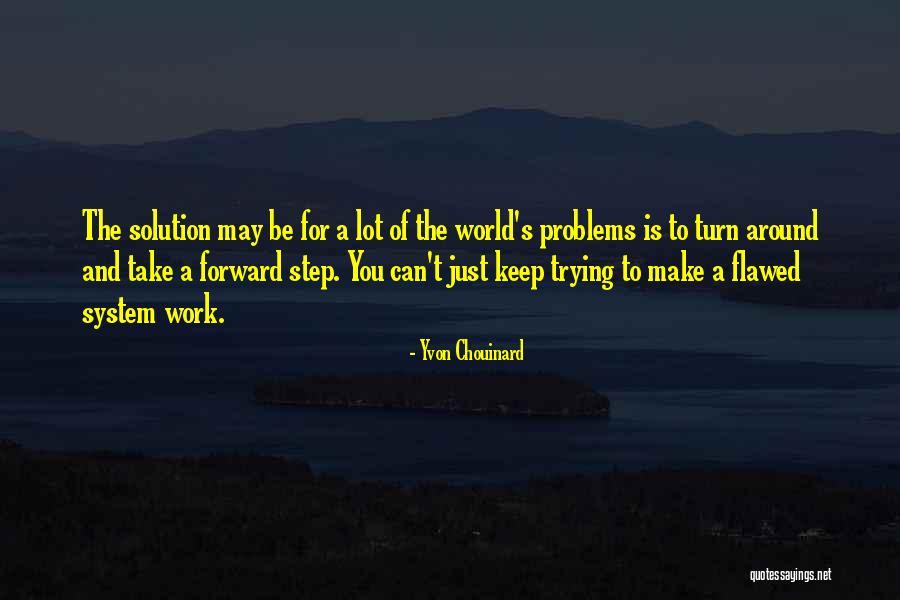Chouinard Quotes By Yvon Chouinard Chouinard Quotes By Yvon Chouinard