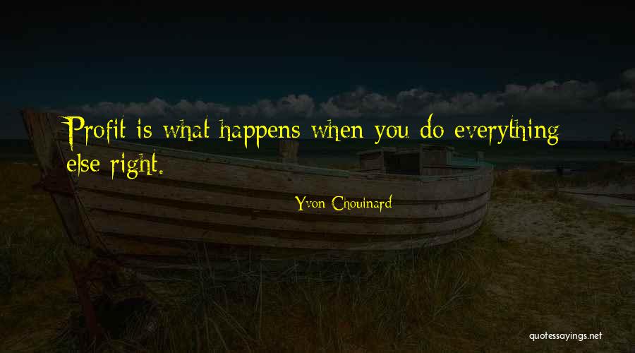 Chouinard Quotes By Yvon Chouinard Chouinard Quotes By Yvon Chouinard