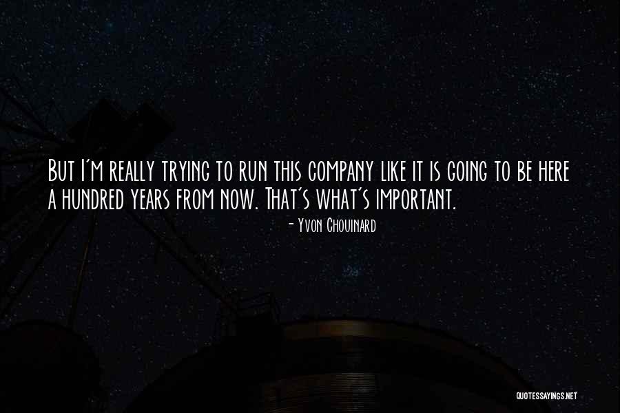 Chouinard Quotes By Yvon Chouinard Chouinard Quotes By Yvon Chouinard