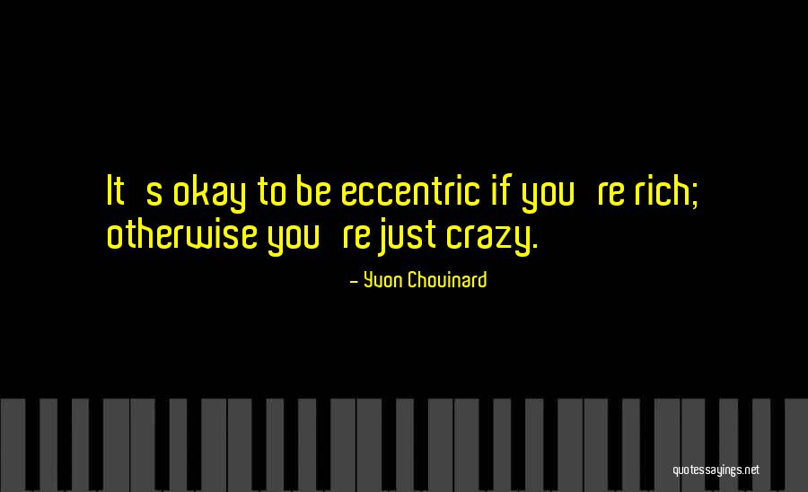 Chouinard Quotes By Yvon Chouinard Chouinard Quotes By Yvon Chouinard