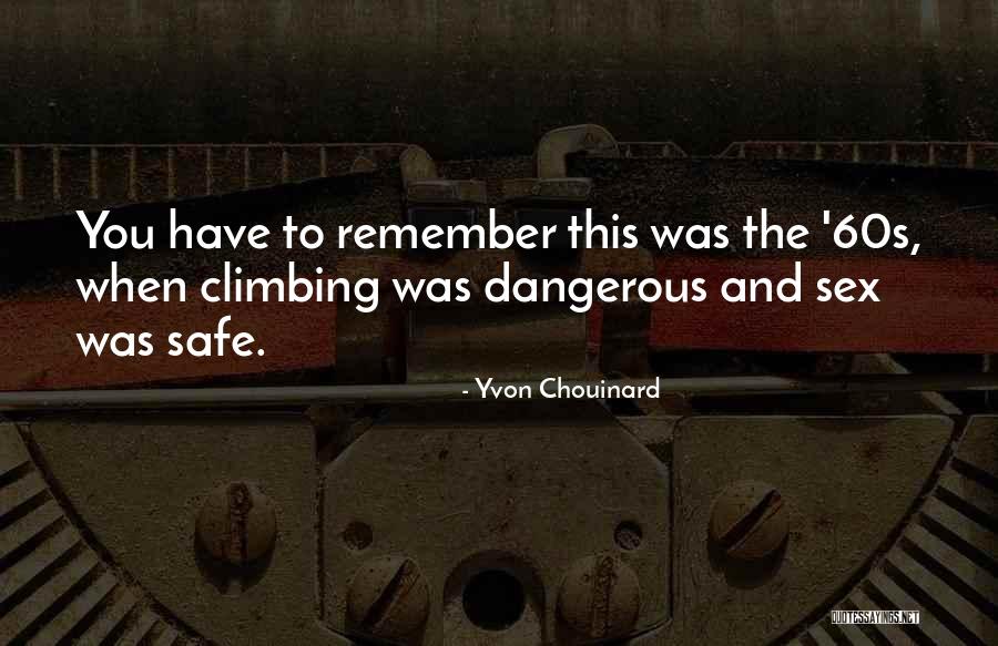 Chouinard Quotes By Yvon Chouinard Chouinard Quotes By Yvon Chouinard