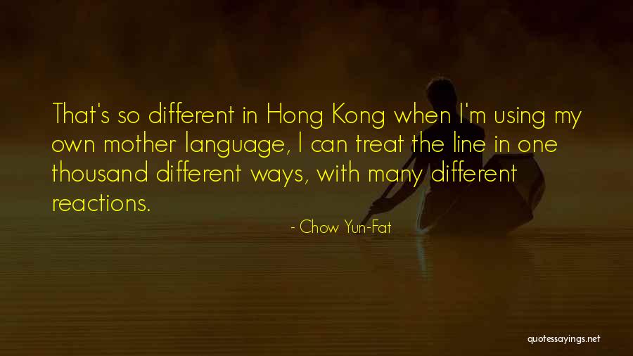 Chow Chow Quotes By Chow Yun-Fat Chow Chow Quotes By Chow Yun-Fat