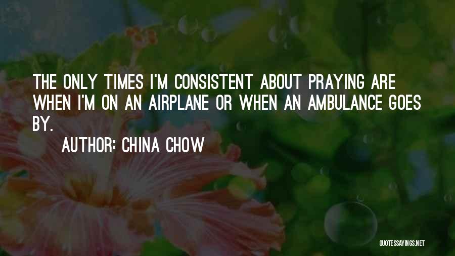 Chow Quotes By China Chow