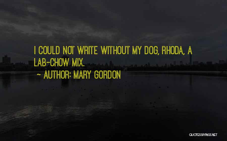 Chow Quotes By Mary Gordon