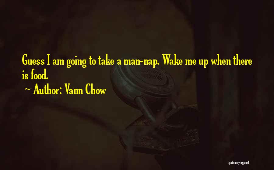 Chow Quotes By Vann Chow