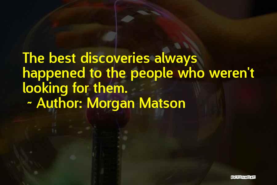 Chowgule Industries Quotes By Morgan Matson