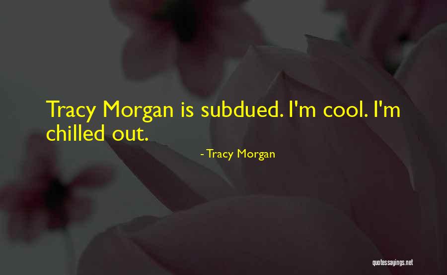 Chriqui Kathy Quotes By Tracy Morgan Chriqui Kathy Quotes By Tracy Morgan