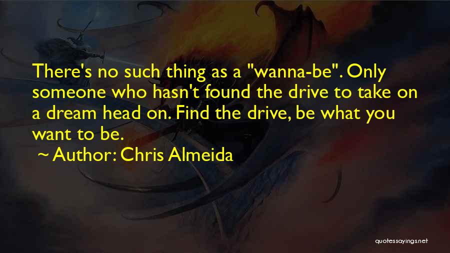 Chris Almeida Quotes 413970