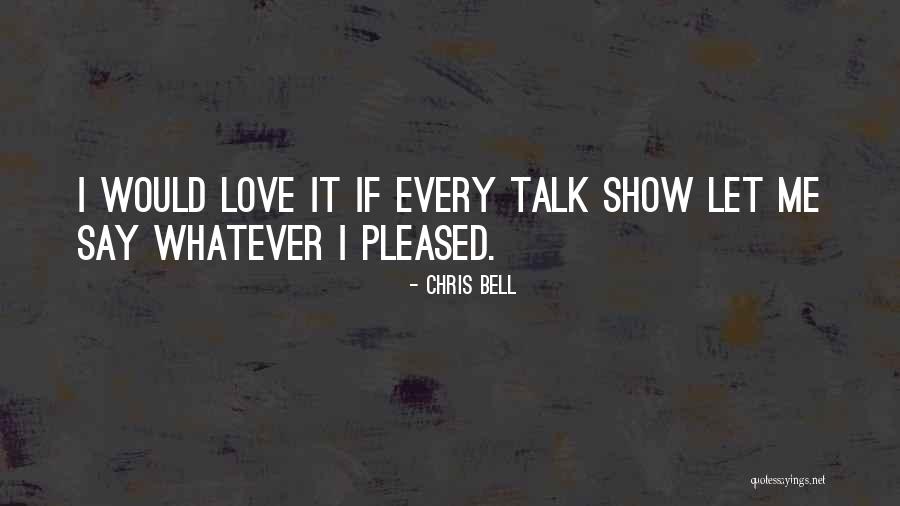 Chris Bell Quotes 1431747 Chris Bell Quotes 1431747