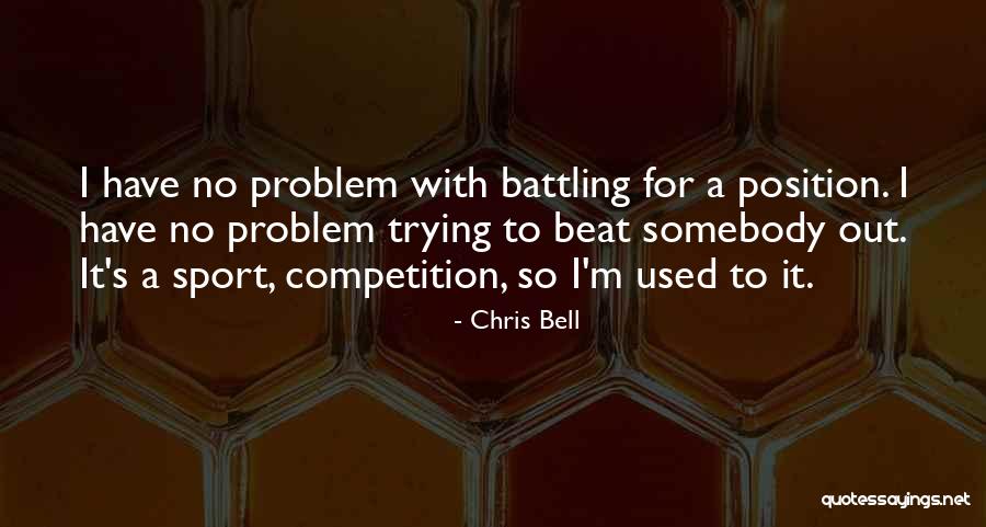 Chris Bell Quotes 615089 Chris Bell Quotes 615089