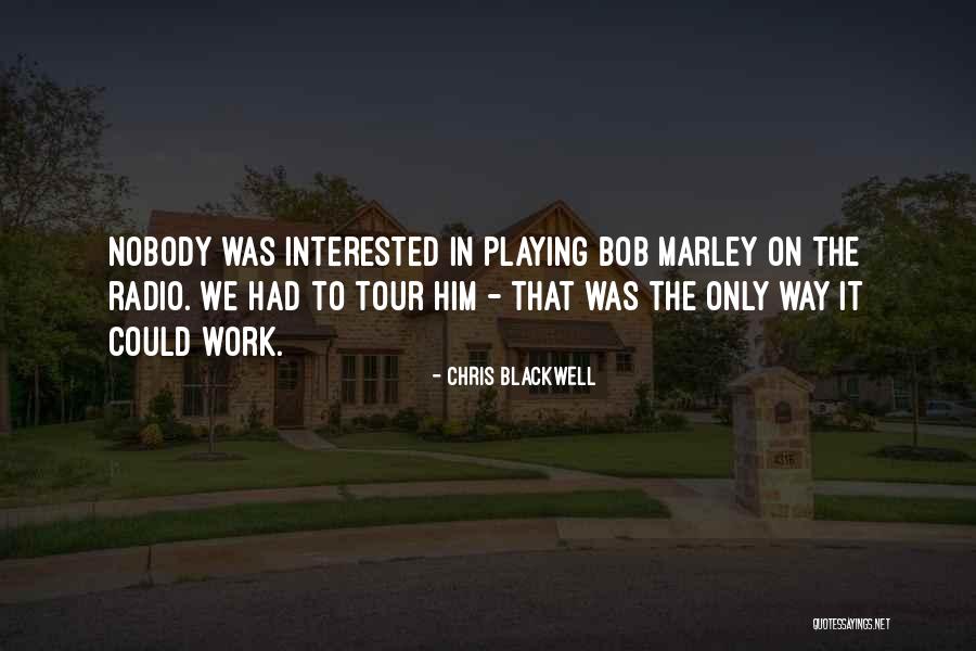 Chris Blackwell Quotes 1077032 Chris Blackwell Quotes 1077032