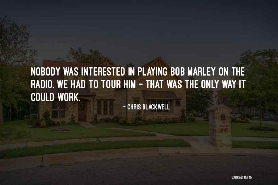 Chris Blackwell Quotes 1077032