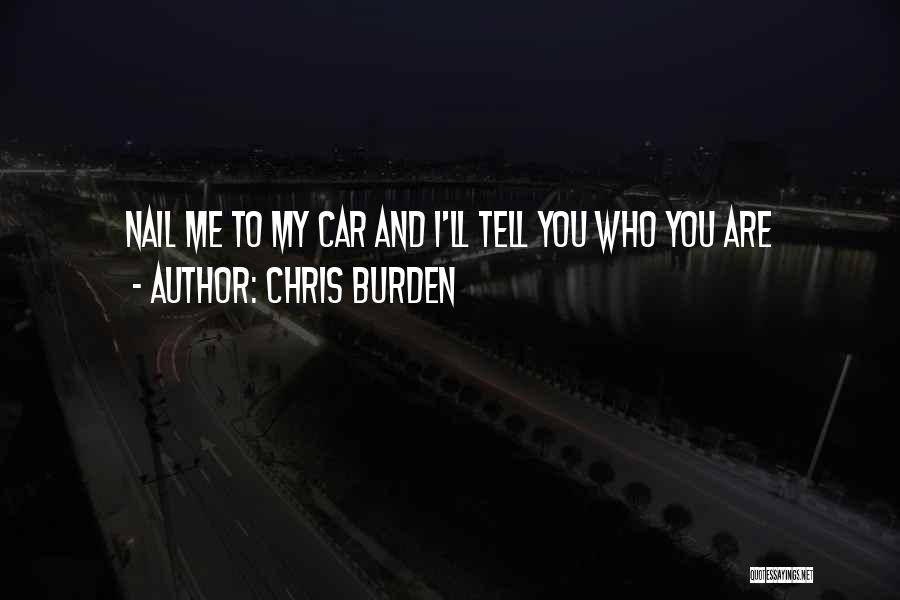 Chris Burden Quotes 2148952