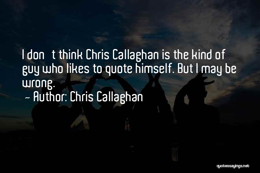 Chris Callaghan Quotes 1399308