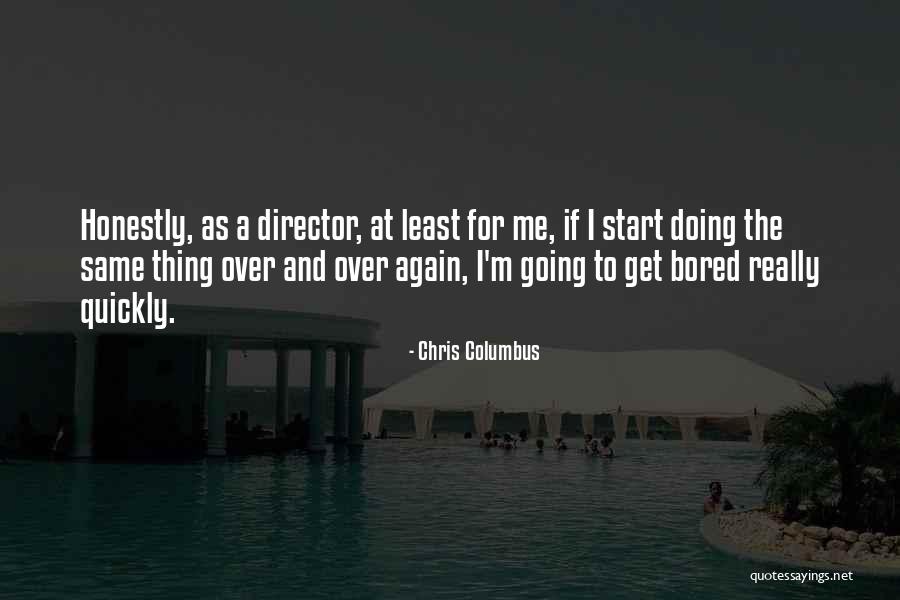 Chris Columbus Quotes 1133949 Chris Columbus Quotes 1133949
