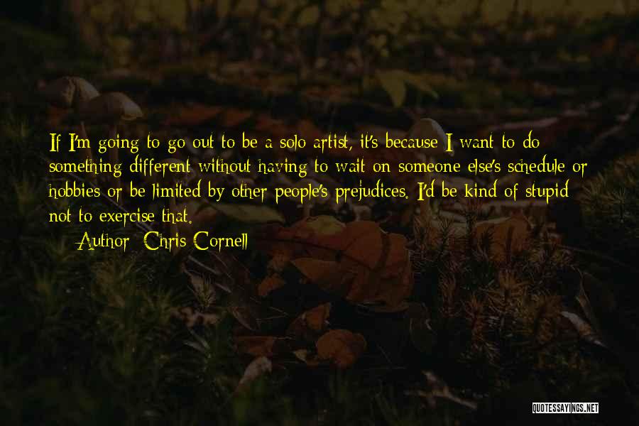 Chris D'amico Quotes By Chris Cornell