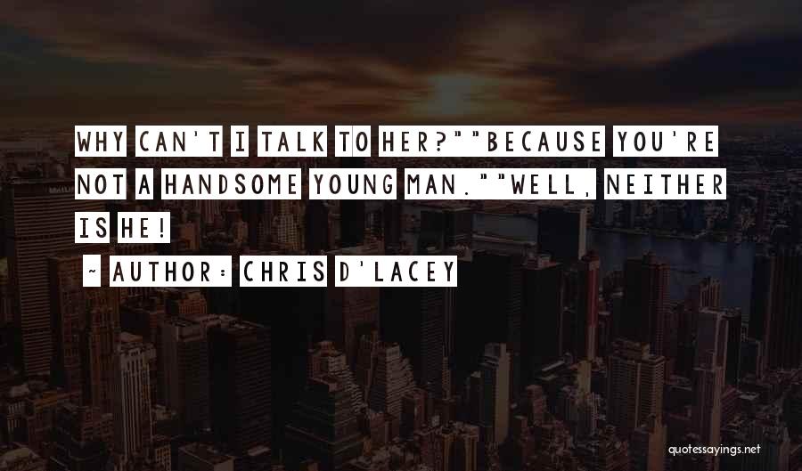 Chris D'amico Quotes By Chris D'Lacey