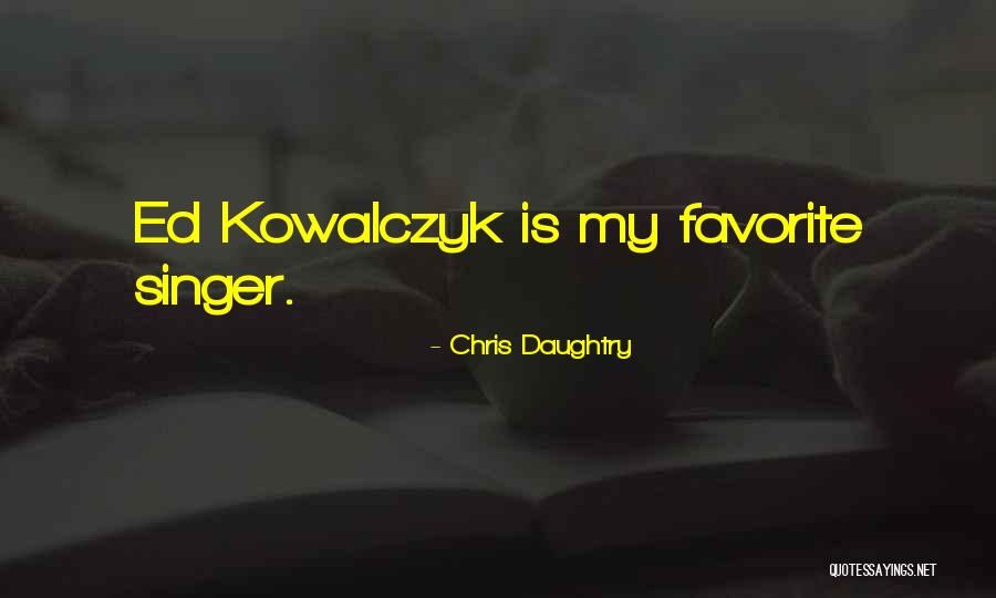 Chris Daughtry Quotes 1691441 Chris Daughtry Quotes 1691441